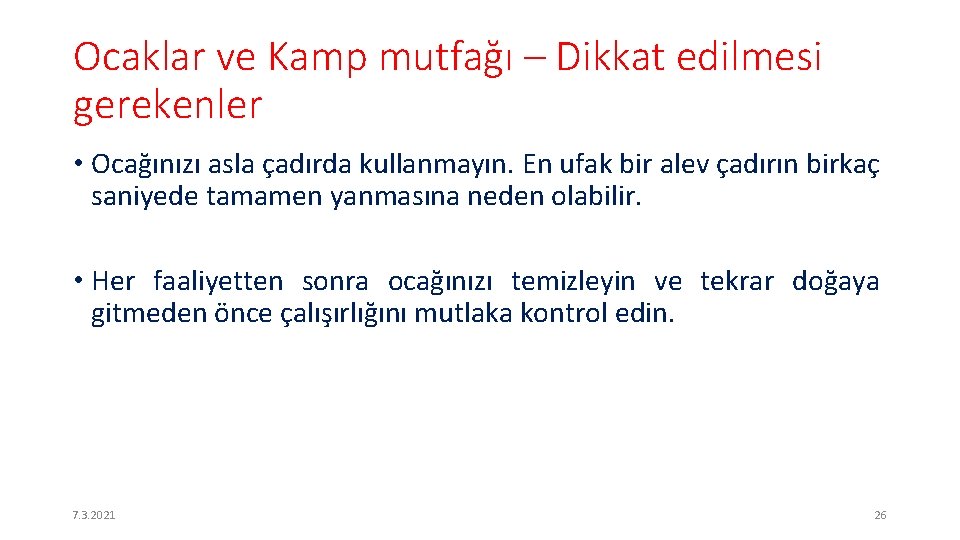 Ocaklar ve Kamp mutfağı – Dikkat edilmesi gerekenler • Ocağınızı asla çadırda kullanmayın. En