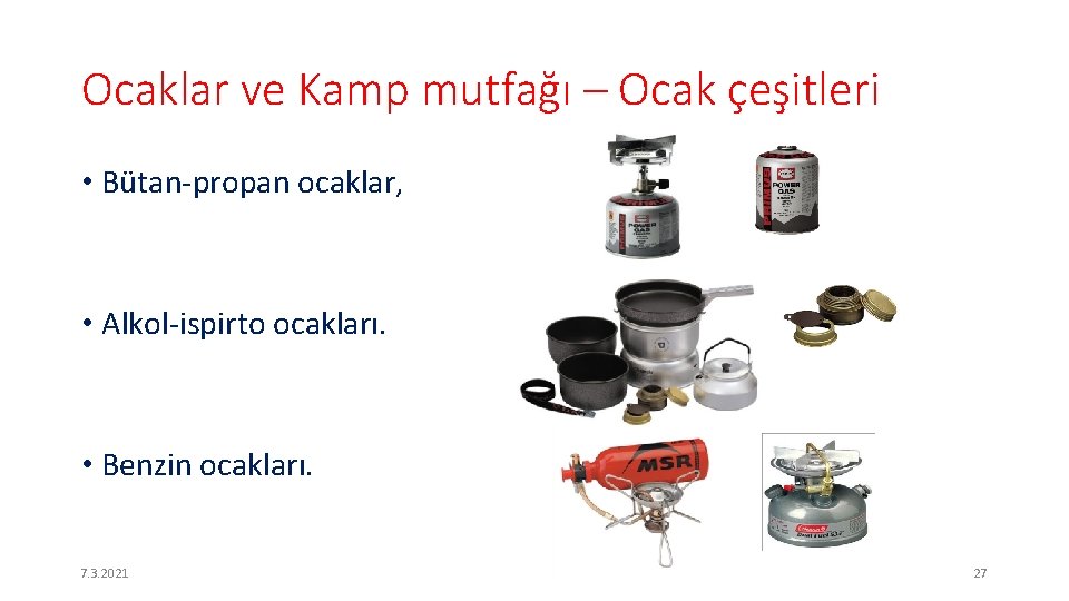 Ocaklar ve Kamp mutfağı – Ocak çeşitleri • Bütan-propan ocaklar, • Alkol-ispirto ocakları. •