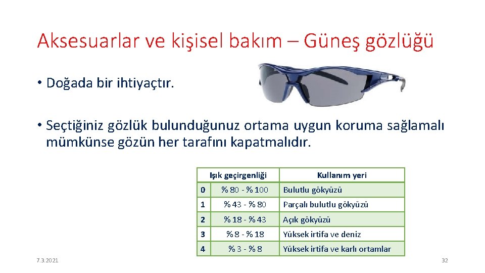 Aksesuarlar ve kişisel bakım – Güneş gözlüğü • Doğada bir ihtiyaçtır. • Seçtiğiniz gözlük