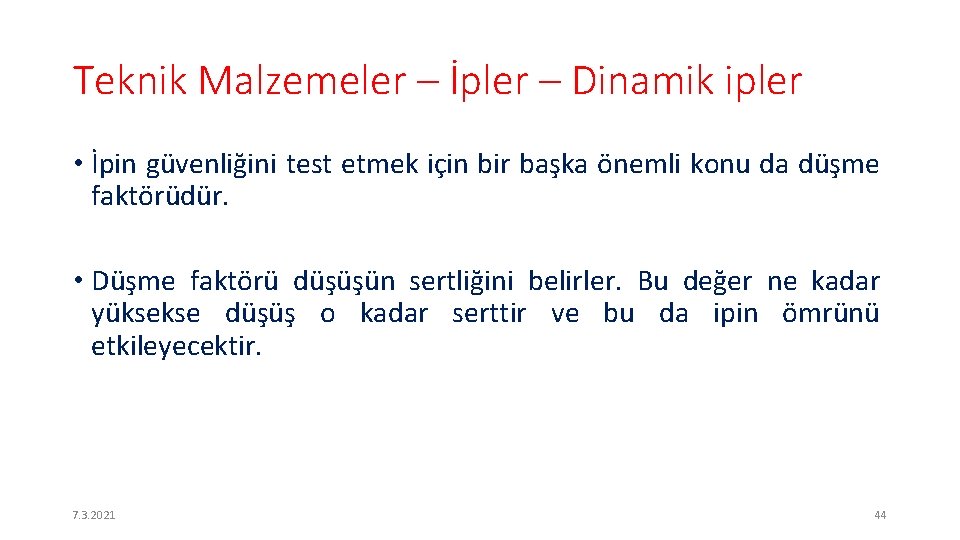 Teknik Malzemeler – İpler – Dinamik ipler • İpin güvenliğini test etmek için bir