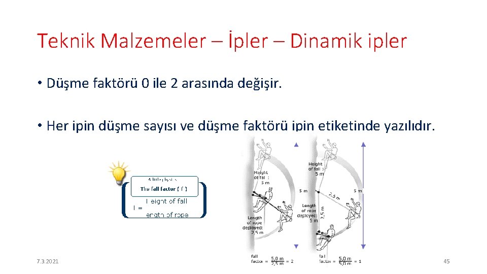 Teknik Malzemeler – İpler – Dinamik ipler • Düşme faktörü 0 ile 2 arasında