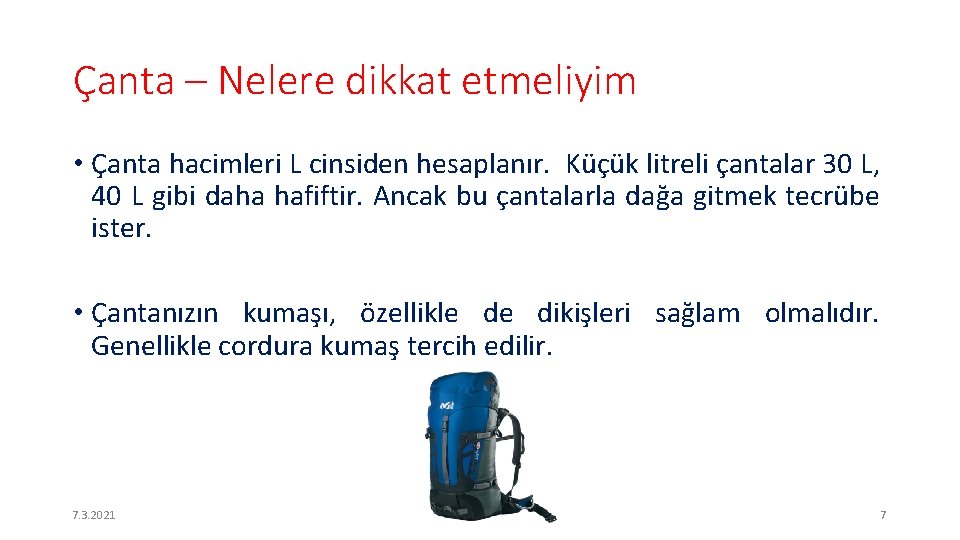 Çanta – Nelere dikkat etmeliyim • Çanta hacimleri L cinsiden hesaplanır. Küçük litreli çantalar