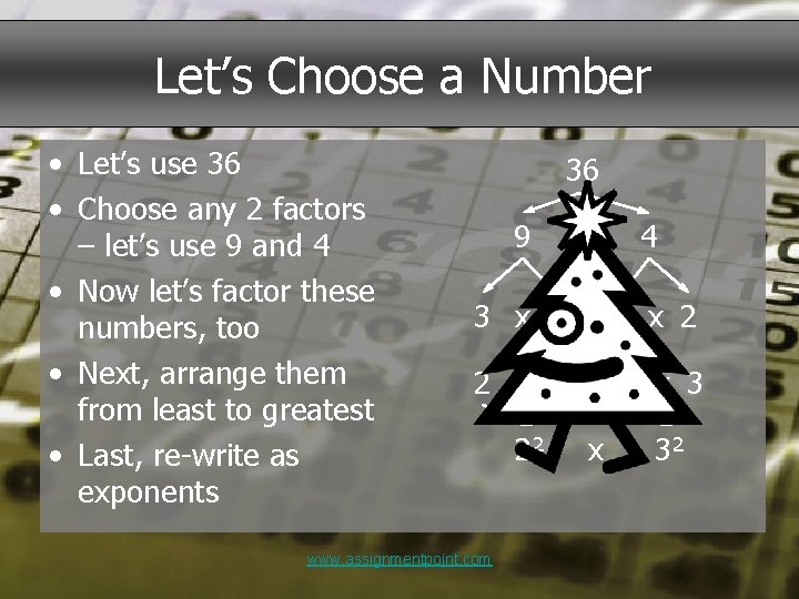 Let’s Choose a Number • Let’s use 36 • Choose any 2 factors –