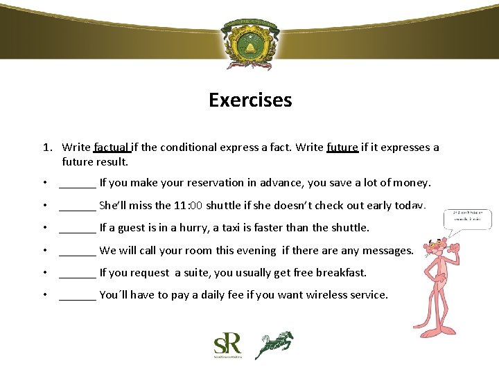 Exercises 1. Write factual if the conditional express a fact. Write future if it Exercises 1. Write factual if the conditional express a fact. Write future if it