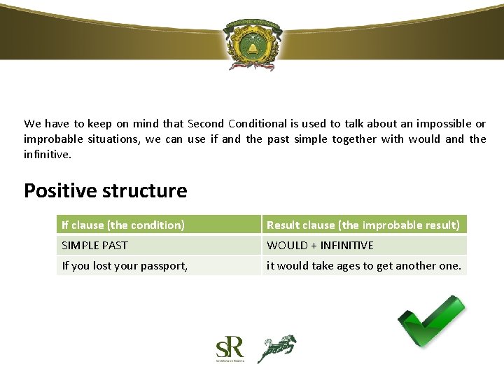 We have to keep on mind that Second Conditional is used to talk about We have to keep on mind that Second Conditional is used to talk about