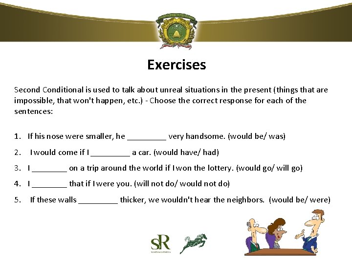 Exercises Second Conditional is used to talk about unreal situations in the present (things Exercises Second Conditional is used to talk about unreal situations in the present (things