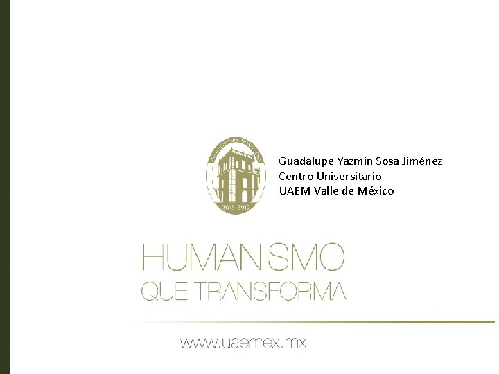 Guadalupe Yazmín Sosa Jiménez Centro Universitario UAEM Valle de México Guadalupe Yazmín Sosa Jiménez Centro Universitario UAEM Valle de México