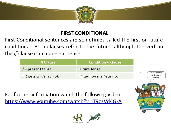 FIRST CONDITIONAL First Conditional sentences are sometimes called the first or future conditional. Both FIRST CONDITIONAL First Conditional sentences are sometimes called the first or future conditional. Both