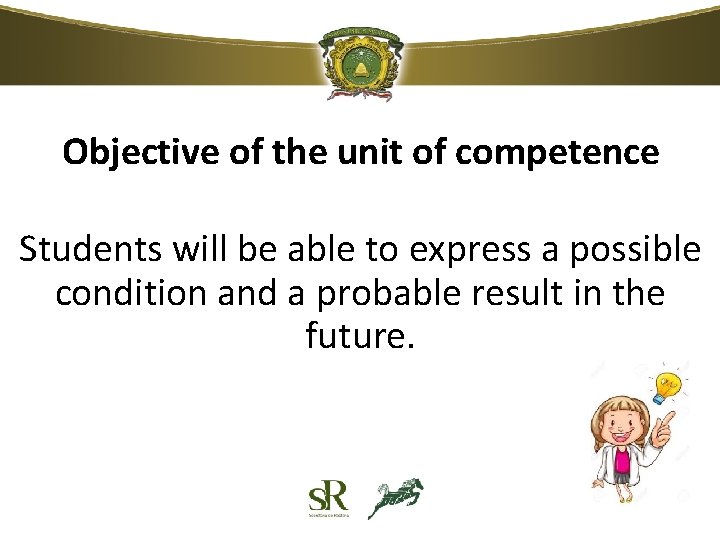 Objective of the unit of competence Students will be able to express a possible Objective of the unit of competence Students will be able to express a possible