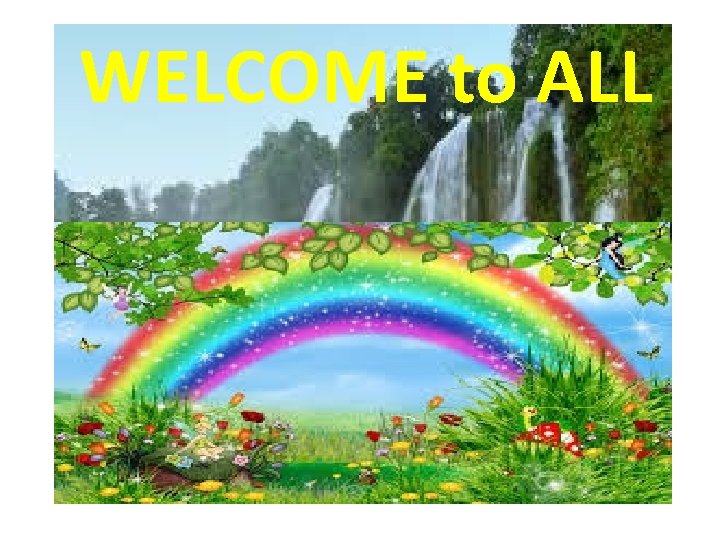 WELCOME to ALL 