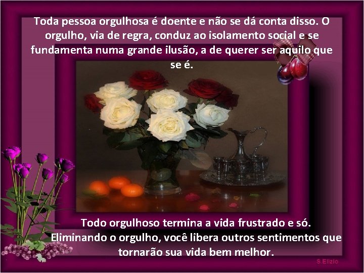 Toda pessoa orgulhosa é doente e não se dá conta disso. O orgulho, via Toda pessoa orgulhosa é doente e não se dá conta disso. O orgulho, via