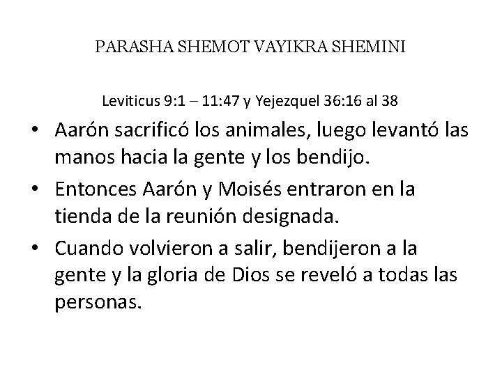 PARASHA SHEMOT VAYIKRA SHEMINI Leviticus 9: 1 – 11: 47 y Yejezquel 36: 16