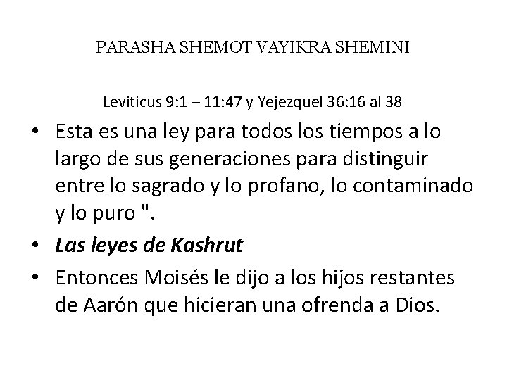 PARASHA SHEMOT VAYIKRA SHEMINI Leviticus 9: 1 – 11: 47 y Yejezquel 36: 16