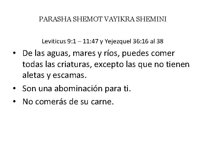 PARASHA SHEMOT VAYIKRA SHEMINI Leviticus 9: 1 – 11: 47 y Yejezquel 36: 16