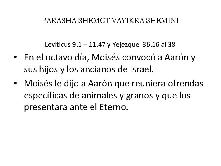 PARASHA SHEMOT VAYIKRA SHEMINI Leviticus 9: 1 – 11: 47 y Yejezquel 36: 16