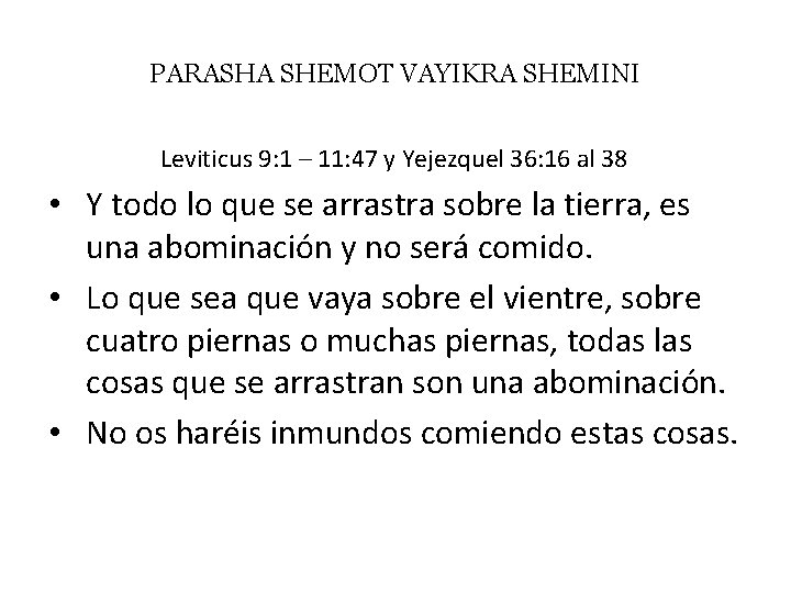 PARASHA SHEMOT VAYIKRA SHEMINI Leviticus 9: 1 – 11: 47 y Yejezquel 36: 16