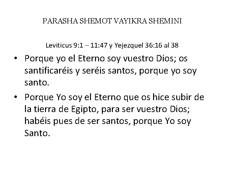 PARASHA SHEMOT VAYIKRA SHEMINI Leviticus 9: 1 – 11: 47 y Yejezquel 36: 16