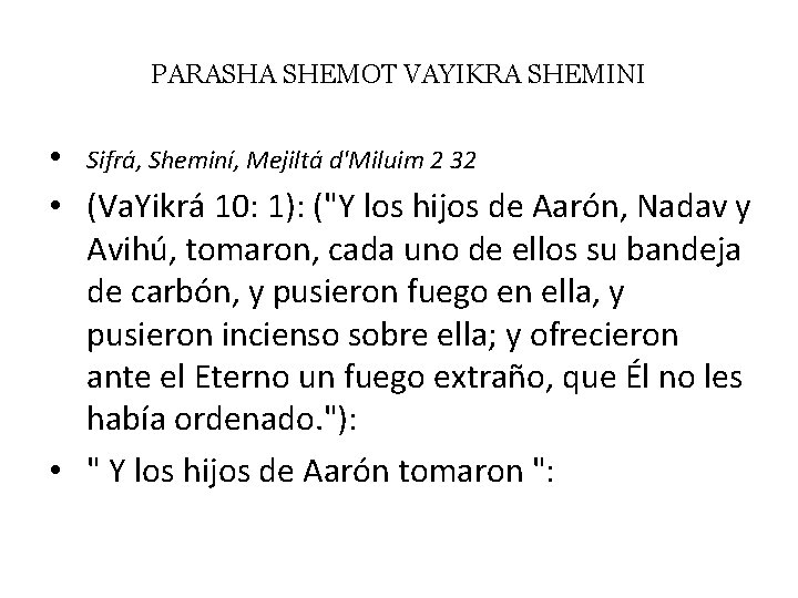 PARASHA SHEMOT VAYIKRA SHEMINI • Sifrá, Sheminí, Mejiltá d'Miluim 2 32 • (Va. Yikrá