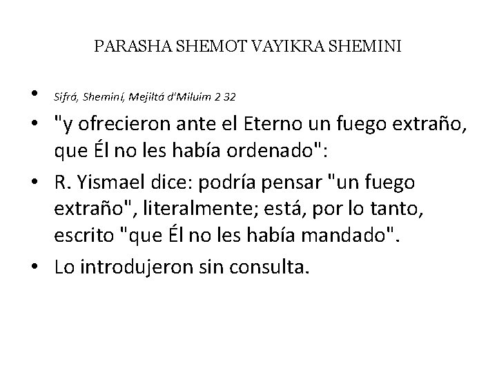 PARASHA SHEMOT VAYIKRA SHEMINI • Sifrá, Sheminí, Mejiltá d'Miluim 2 32 • "y ofrecieron