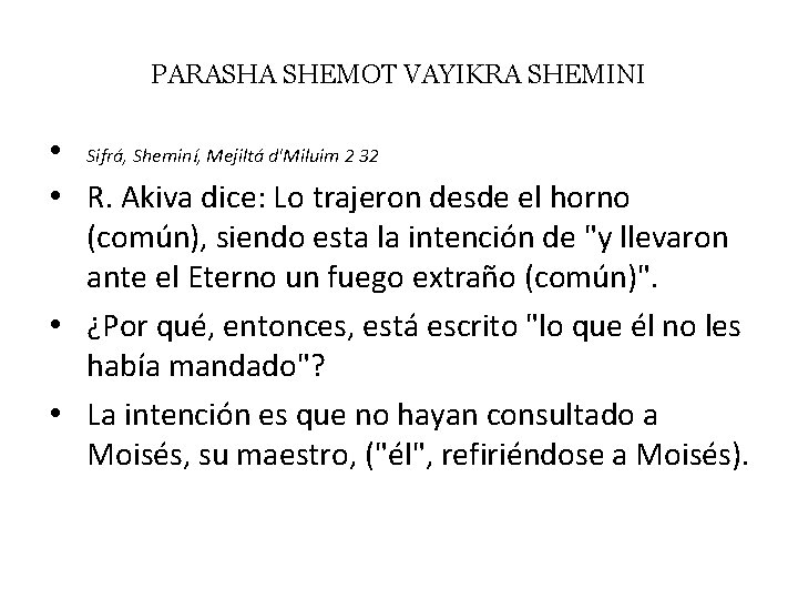 PARASHA SHEMOT VAYIKRA SHEMINI • Sifrá, Sheminí, Mejiltá d'Miluim 2 32 • R. Akiva