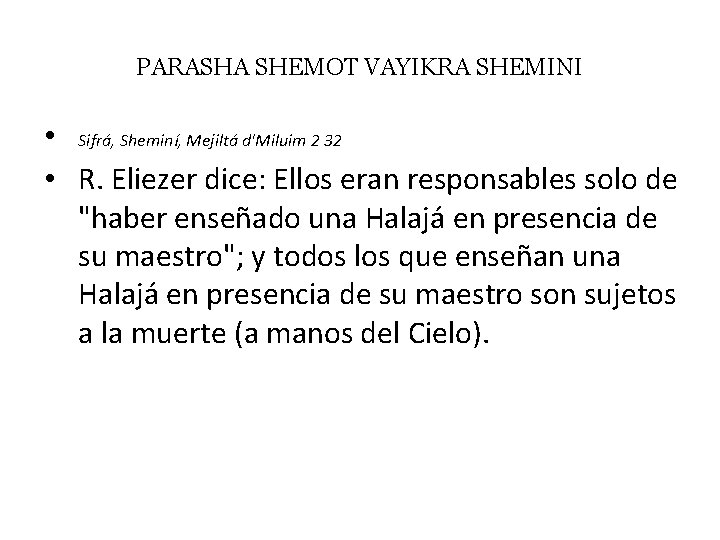 PARASHA SHEMOT VAYIKRA SHEMINI • Sifrá, Sheminí, Mejiltá d'Miluim 2 32 • R. Eliezer