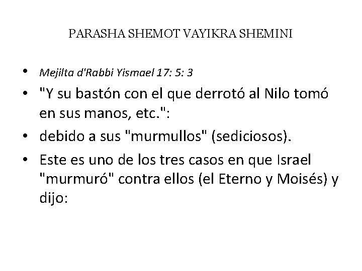 PARASHA SHEMOT VAYIKRA SHEMINI • Mejilta d'Rabbi Yismael 17: 5: 3 • "Y su