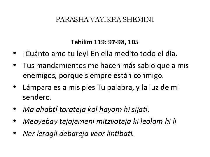 PARASHA VAYIKRA SHEMINI Tehilim 119: 97 -98, 105 • ¡Cuánto amo tu ley! En