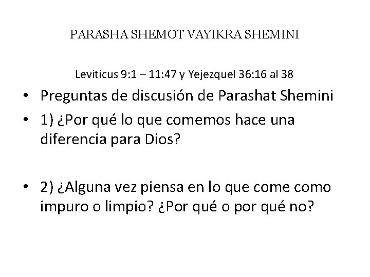 PARASHA SHEMOT VAYIKRA SHEMINI Leviticus 9: 1 – 11: 47 y Yejezquel 36: 16