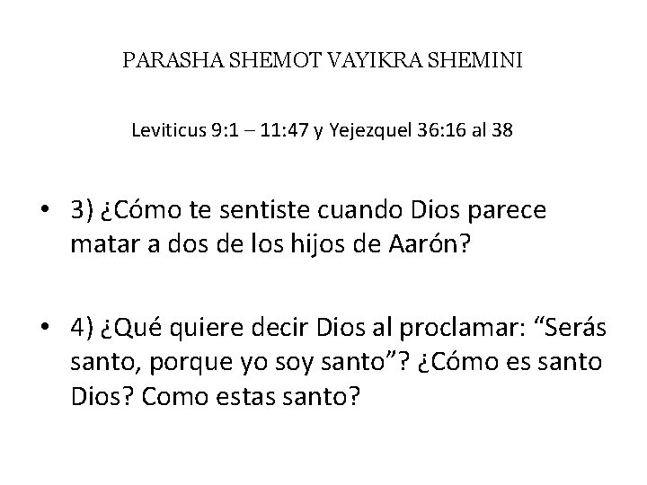 PARASHA SHEMOT VAYIKRA SHEMINI Leviticus 9: 1 – 11: 47 y Yejezquel 36: 16