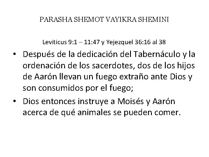 PARASHA SHEMOT VAYIKRA SHEMINI Leviticus 9: 1 – 11: 47 y Yejezquel 36: 16