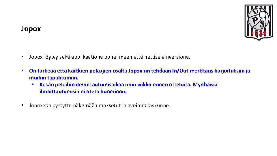 Jopox • Jopox löytyy sekä applikaationa puhelimeen että nettiselainversiona. • On tärkeää että kaikkien