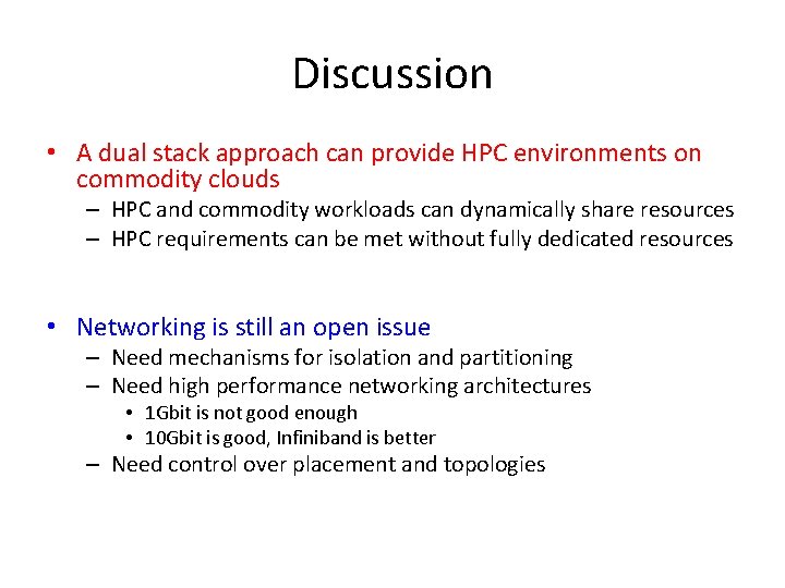 Discussion • A dual stack approach can provide HPC environments on commodity clouds –