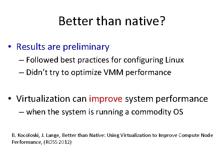 Better than native? • Results are preliminary – Followed best practices for configuring Linux
