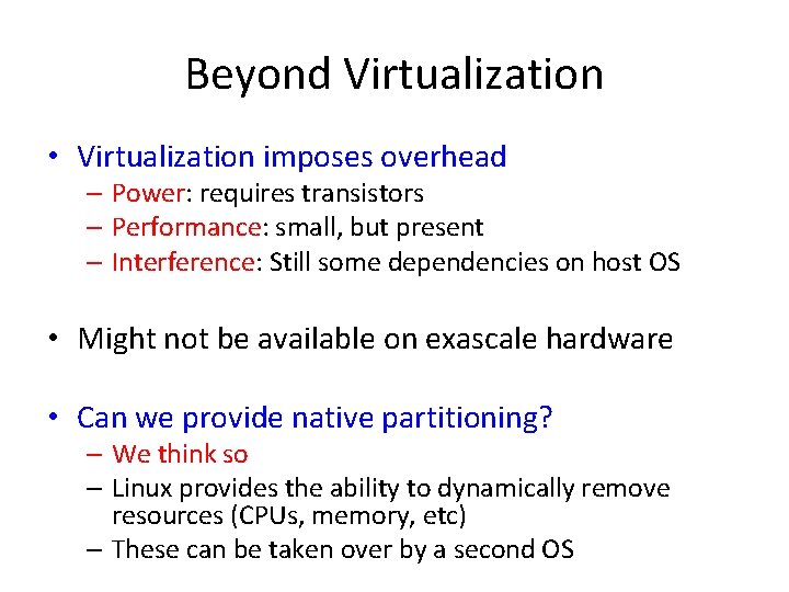 Beyond Virtualization • Virtualization imposes overhead – Power: requires transistors – Performance: small, but