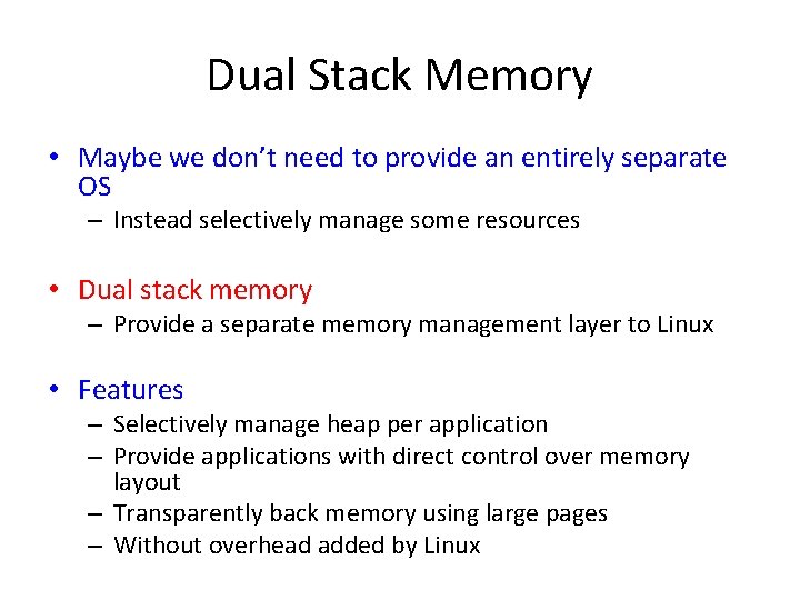 Dual Stack Memory • Maybe we don’t need to provide an entirely separate OS