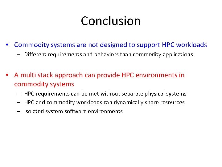 Conclusion • Commodity systems are not designed to support HPC workloads – Different requirements