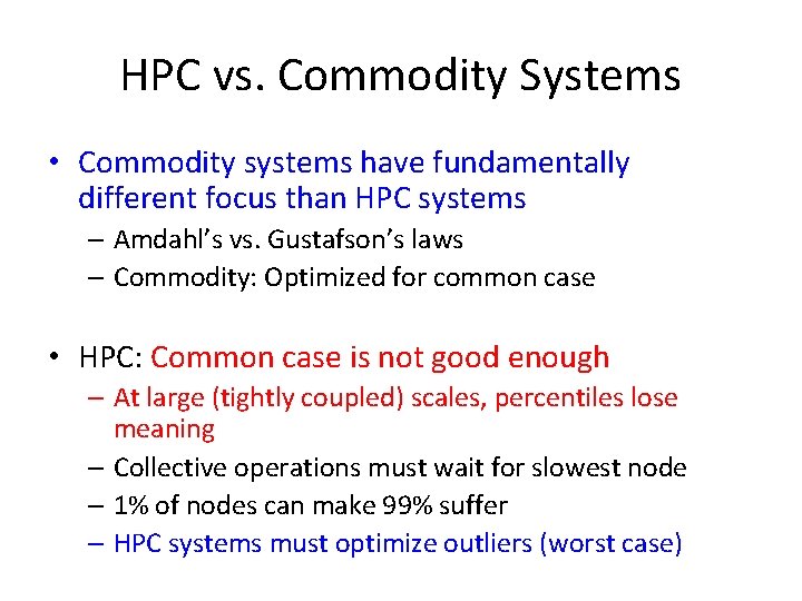 HPC vs. Commodity Systems • Commodity systems have fundamentally different focus than HPC systems