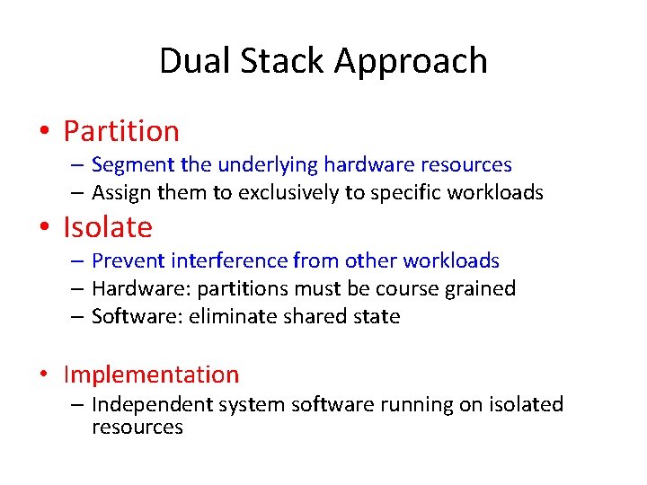 Dual Stack Approach • Partition – Segment the underlying hardware resources – Assign them