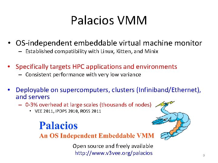 Palacios VMM • OS-independent embeddable virtual machine monitor – Established compatibility with Linux, Kitten,