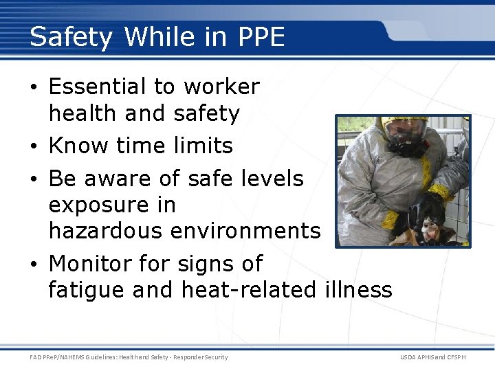 Safety While in PPE • Essential to worker health and safety • Know time