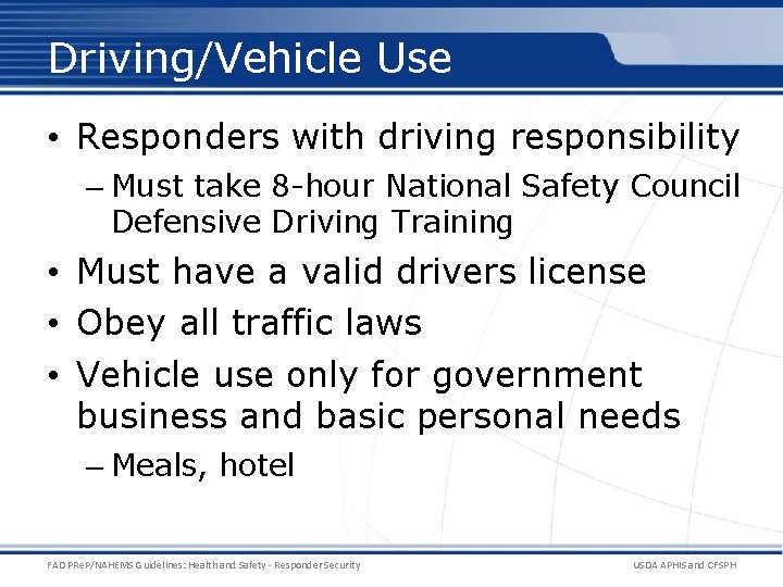 Driving/Vehicle Use • Responders with driving responsibility – Must take 8 -hour National Safety