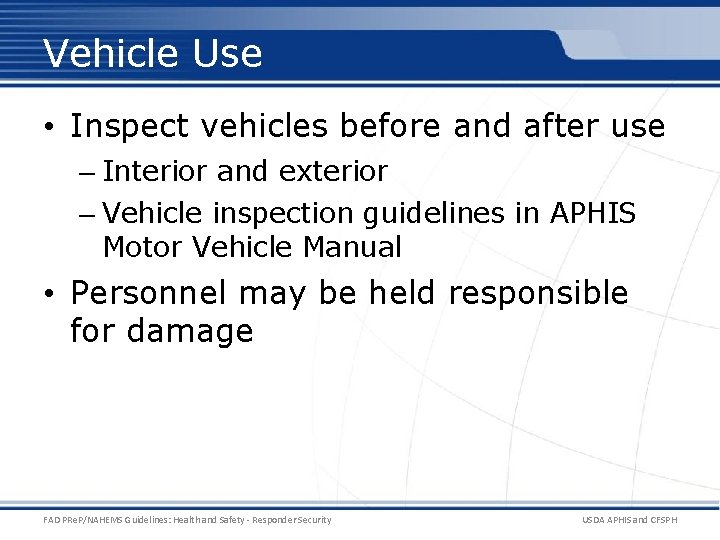 Vehicle Use • Inspect vehicles before and after use – Interior and exterior –