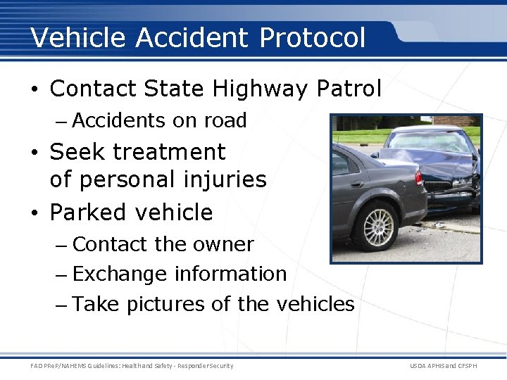 Vehicle Accident Protocol • Contact State Highway Patrol – Accidents on road • Seek