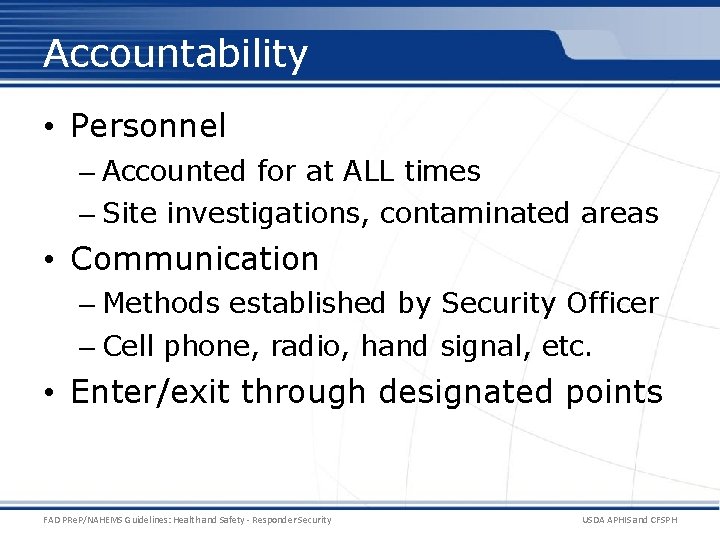 Accountability • Personnel – Accounted for at ALL times – Site investigations, contaminated areas