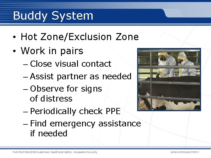 Buddy System • Hot Zone/Exclusion Zone • Work in pairs – Close visual contact