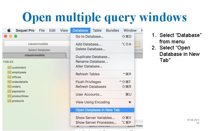 Open multiple query windows 1. Select “Database” from menu 2. Select “Open Database in