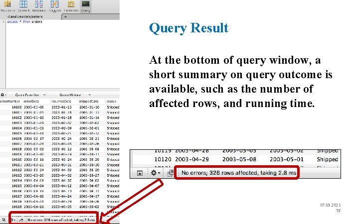 Query Result At the bottom of query window, a short summary on query outcome