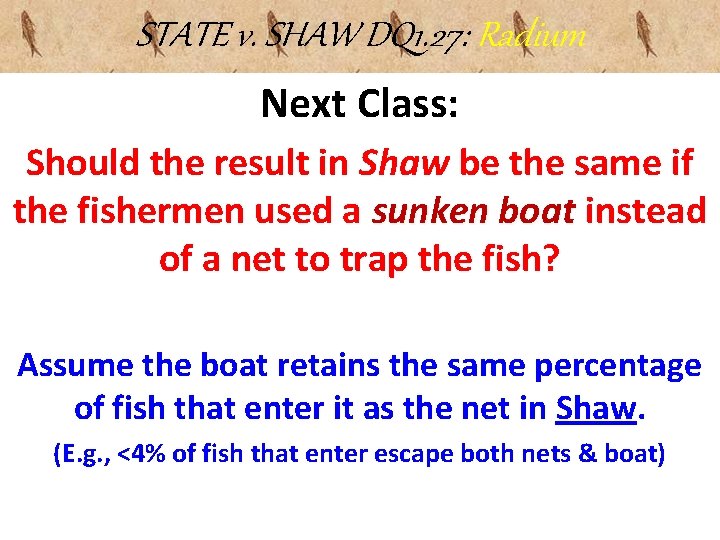 STATE v. SHAW DQ 1. 27: Radium Next Class: Should the result in Shaw