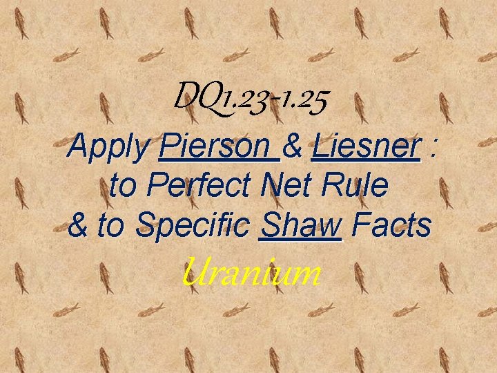 DQ 1. 23 -1. 25 Apply Pierson & Liesner : to Perfect Net Rule