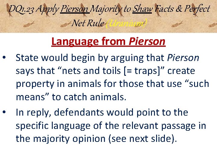 DQ 1. 23 Apply Pierson Majority to Shaw Facts & Perfect Net Rule (Uranium)